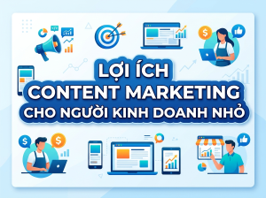 Lợi ích khi người kinh doanh nhỏ có nên làm content marketing không