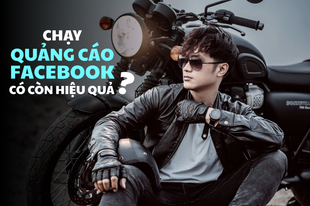 chạy quảng cáo facebook có còn hiệu quả không